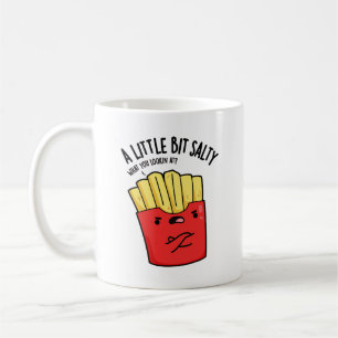 A Lil Bit Salty Funny Fries Pun  Coffee Mug