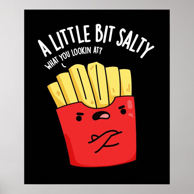 A Lil Bit Salty Funny Fries Pun Dark BG Poster (Front)