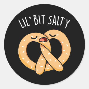 A Lil Bit Salty Funny Pretzel Pun Dark BG Classic Round Sticker