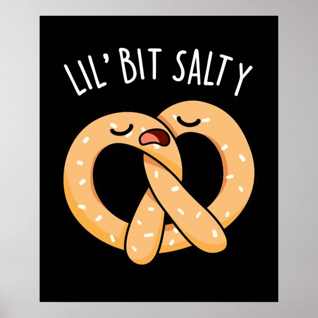 A Lil Bit Salty Funny Pretzel Pun Dark BG Poster (Front)