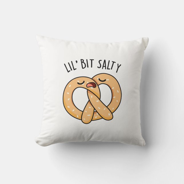 A Lil Bit Salty Funny Pretzel Pun  Throw Pillow (Front)