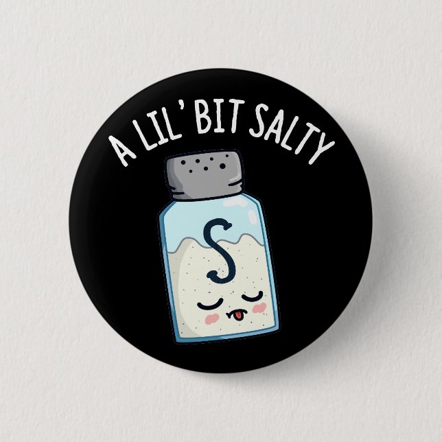 A Lil Bit Salty Funny Salt Shaker Pun Dark BG 2 Inch Round Button (Front)