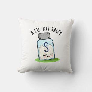 A Lil Bit Salty Funny Salt Shaker Pun Throw Pillow