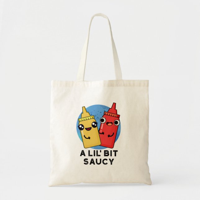 A Lil Bit Saucy Cute Sauce Pun Tote Bag (Front)