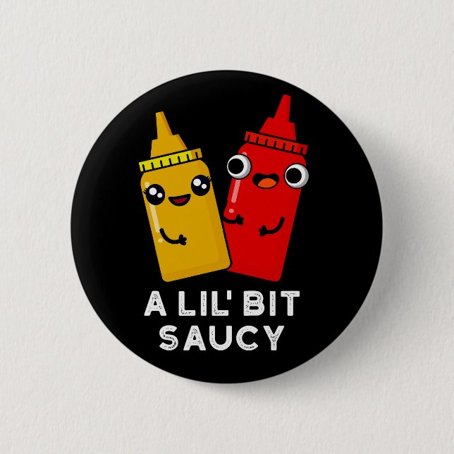 A Lil Bit Saucy Funny Sauce Pun Dark BG 2 Inch Round Button (Front)