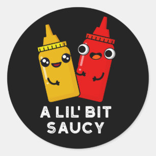 A Lil Bit Saucy Funny Sauce Pun Dark BG Classic Round Sticker