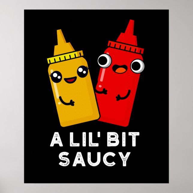 A Lil Bit Saucy Funny Sauce Pun Dark BG Poster (Front)