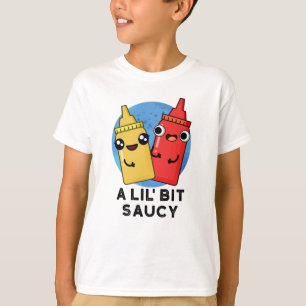 A Lil Bit Saucy Funny Sauce Pun  T-Shirt