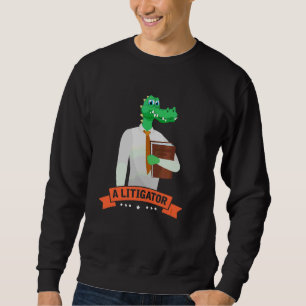A Litigator Alligator Attorney Alitigator 3 Sweatshirt