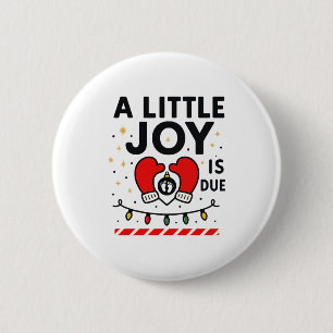 A Littile Joy Is Due Christmas For Women 2025 Comf 2 Inch Round Button