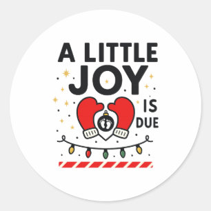 A Littile Joy Is Due Christmas For Women 2025 Comf Classic Round Sticker