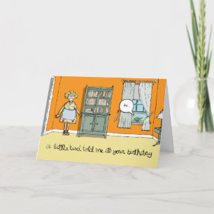 A little bird told me it's your birthday card