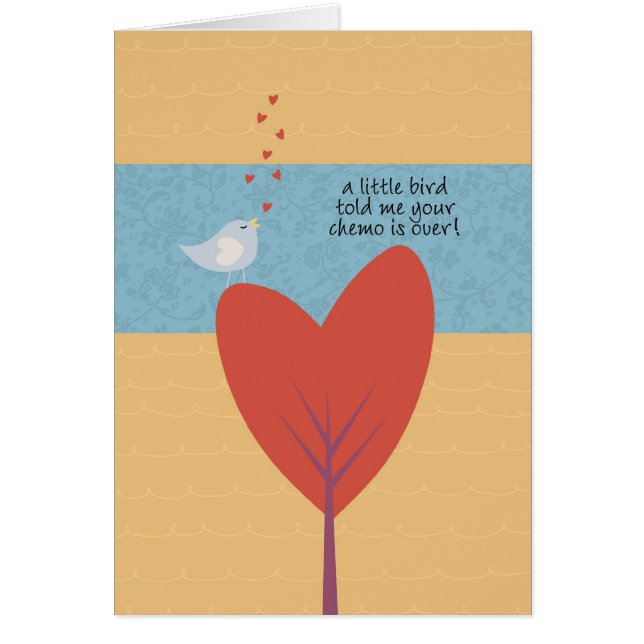 A Little Bird Told Me Your Chemo is Over! (Front)