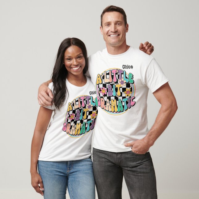 A Little Bit Dramatic Editable T-Shirt (Unisex)