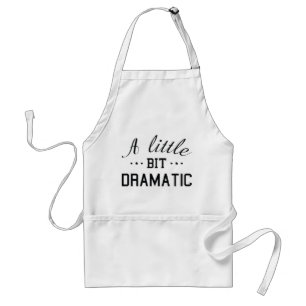 A Little Bit Dramatic Standard Apron
