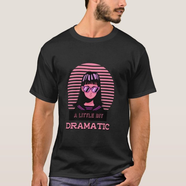 A Little Bit Dramatic Vintage T-Shirt (Front)