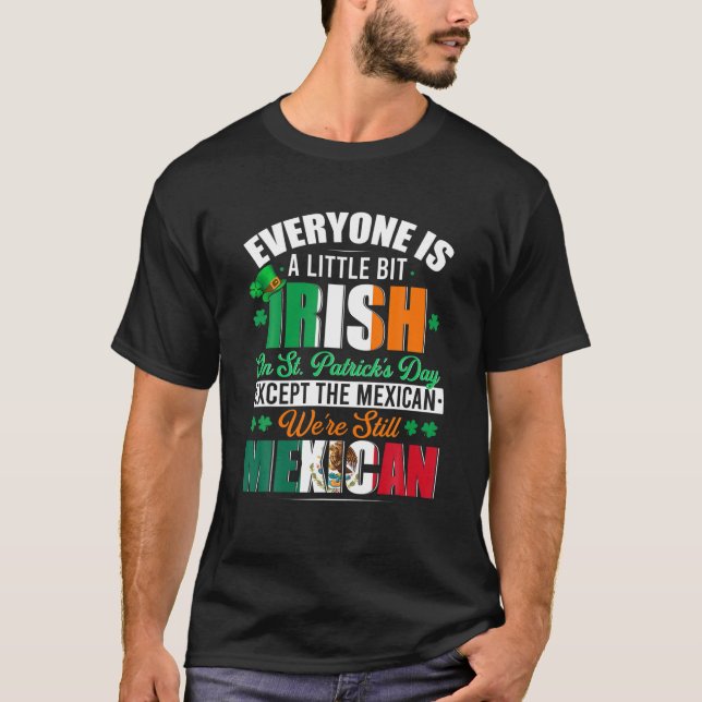 A Little Bit Irish Were Still Mexican Irish Shamro T-Shirt (Front)