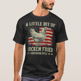 A Little Bit of Chicken Fried Southern Style USA F T-Shirt