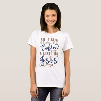 A Little Bit of Coffee and Jesus T-Shirt