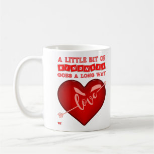 "A LITTLE BIT OF KINDNESS..." inspirational quote Coffee Mug