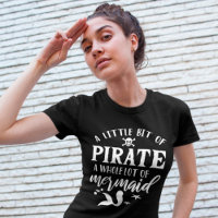 A Little Bit Of Pirate A Whole Lot Of Mermaid