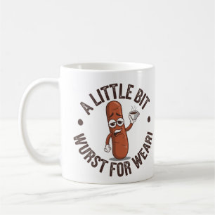 A Little Bit Wurst for Wear! Tired Sausage Coffee Mug