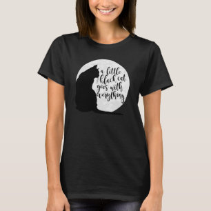 A Little Black Cat Goes With Everything T-Shirt