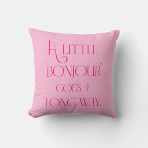 A Little Bonjour Goes a Long Way Throw Pillow