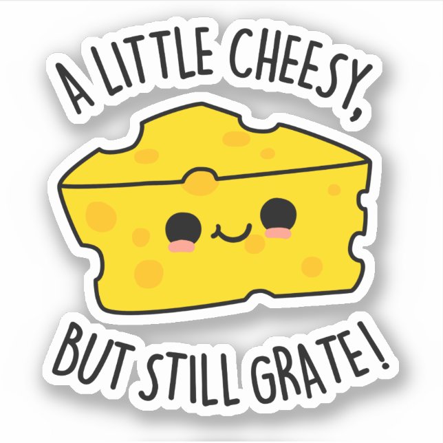 A Little Cheesy But Still Grate Funny Cheese Pun  (Front)