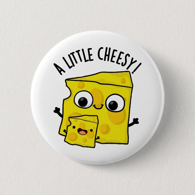 A Little Cheesy Funny Food Pun  2 Inch Round Button (Front)