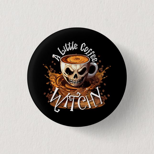 A Little Coffee Witchy 1 Inch Round Button (Front)