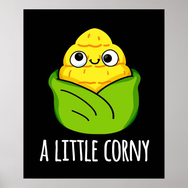 A Little Corny Funny Baby Corn Pun Dark BG Poster (Front)