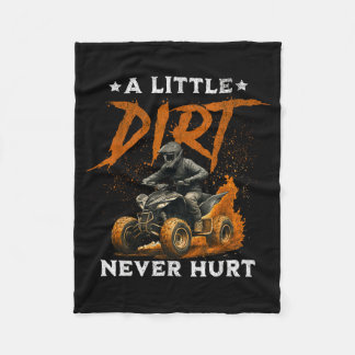 A little dirt hurt funny quad 4 wheelers atv ridin fleece blanket