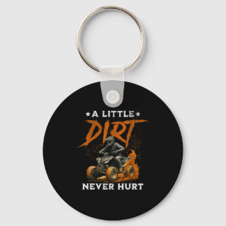 A little dirt hurt funny quad 4 wheelers atv ridin keychain