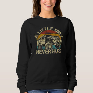 A Little Dirt Never Hurt 4x4 All Wheel Drive Off R Sweatshirt