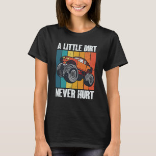 A Little Dirt Never Hurt 4x4 Offroad Cool Four Whe T-Shirt