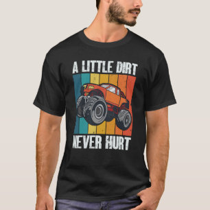 A Little Dirt Never Hurt 4x4 Offroad Cool Four Whe T-Shirt