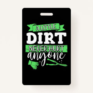 A Little Dirt Never Hurt Anyone Badge