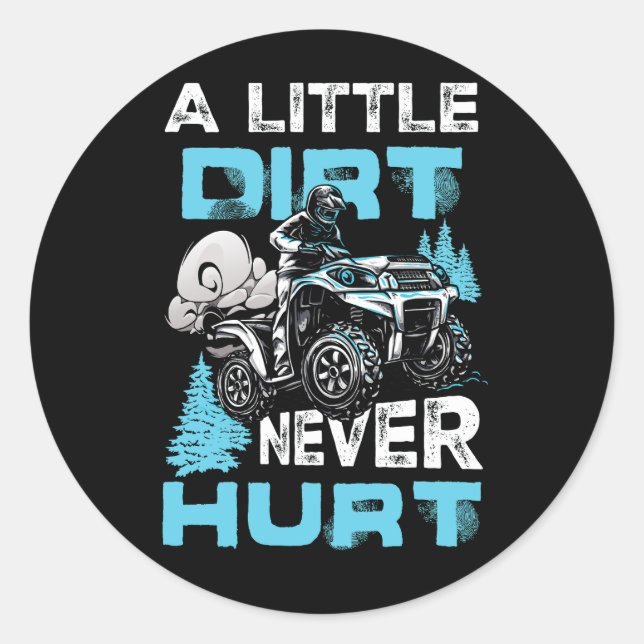 A Little Dirt Never Hurt ATV Four 4 Wheeler Quad M Classic Round Sticker (Front)
