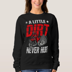A Little Dirt Never Hurt Atv Offroading Quad Bike Sweatshirt