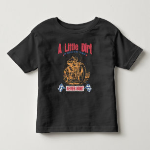 A Little Dirt Never Hurt Design.  Toddler T-shirt