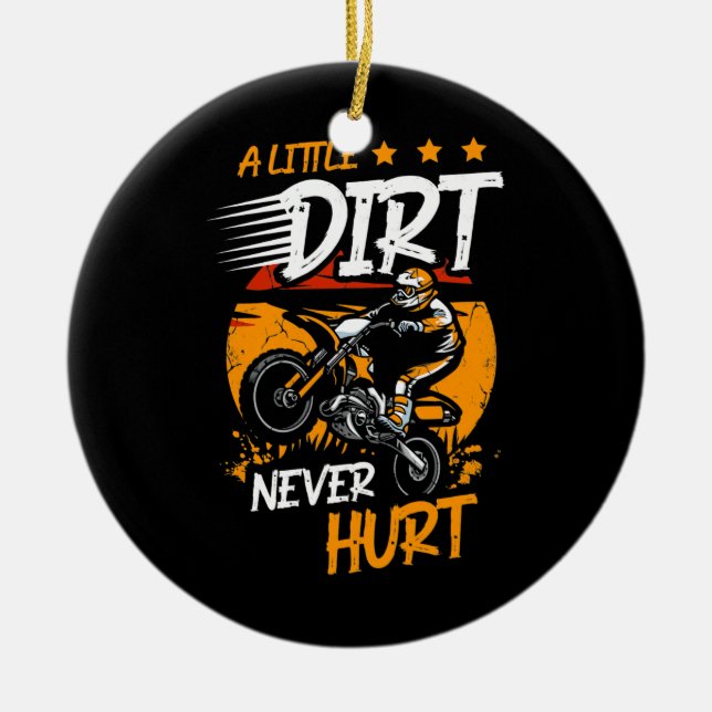 A Little Dirt Never Hurt Dirt Bike Motorcycle Ceramic Ornament (Front)