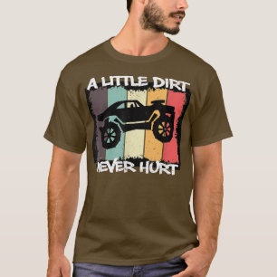 A Little Dirt Never Hurt Funny Monster Truck Drive T-Shirt
