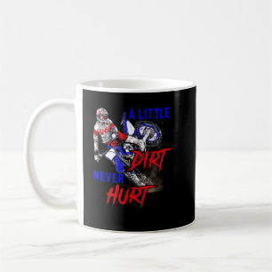 A Little Dirt Never Hurt Funny Motocross Dirt Bike Coffee Mug