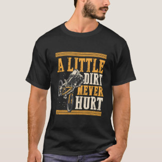 A Little Dirt Never Hurt Funny Mountain Biking Quo T-Shirt
