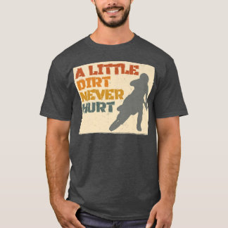 A Little Dirt Never Hurt Motocross Biker Motorcycl T-Shirt
