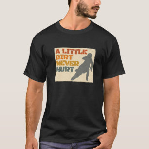 A Little Dirt Never Hurt Motocross Biker Motorcycl T-Shirt