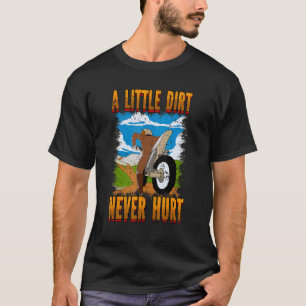A Little Dirt Never Hurt Motocross Dirt Bike T-Shirt