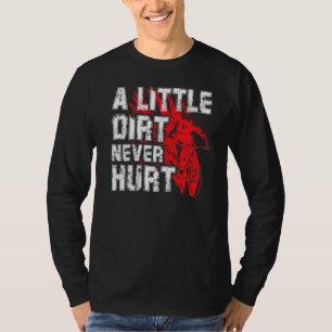 A Little Dirt Never Hurt Mountain Biker T-Shirt