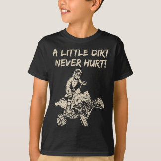 A Little Dirt Never Hurt Quad ATV T-Shirt